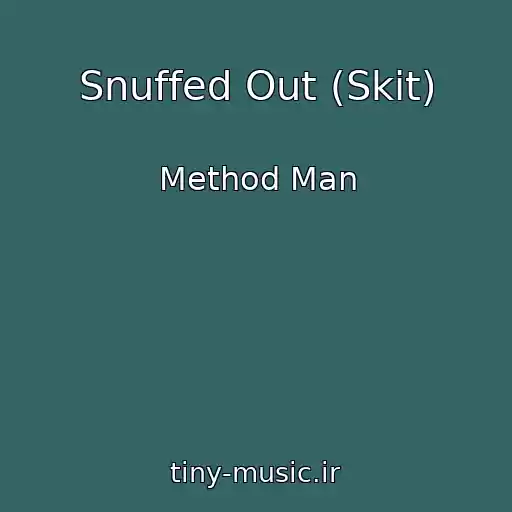 کاور آهنگ Snuffed Out (Skit) از Method Man