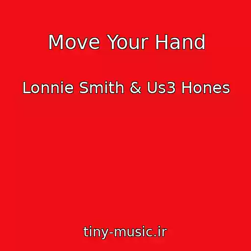 کاور آهنگ Move Your Hand از Lonnie Smith & Us3 Hones