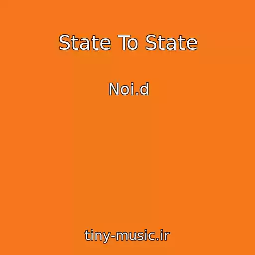 کاور آهنگ State To State از Noi.d