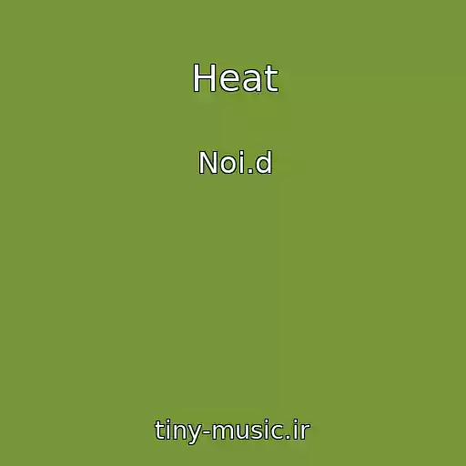 کاور آهنگ Heat از Noi.d