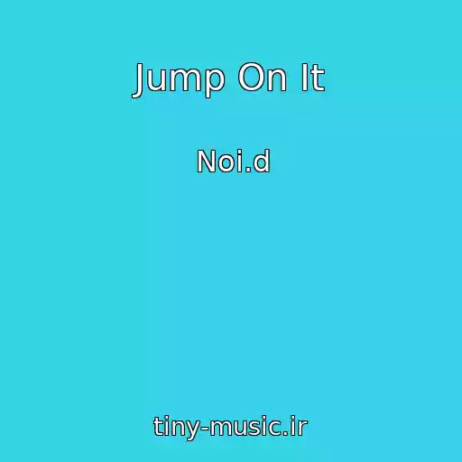 کاور آهنگ Jump On It از Noi.d