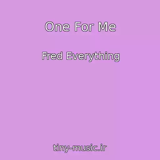 کاور آهنگ One For Me از Fred Everything