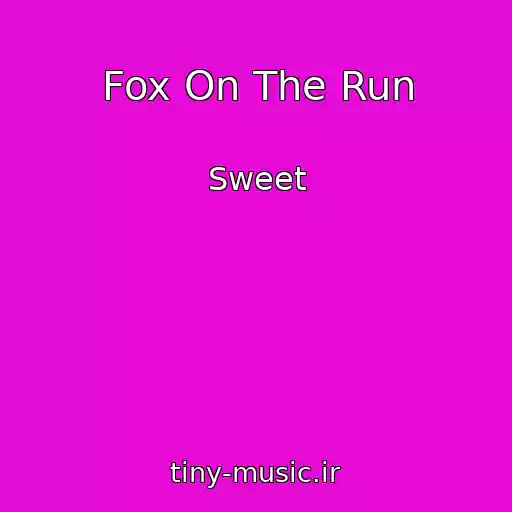 کاور آهنگ Fox On The Run از Sweet