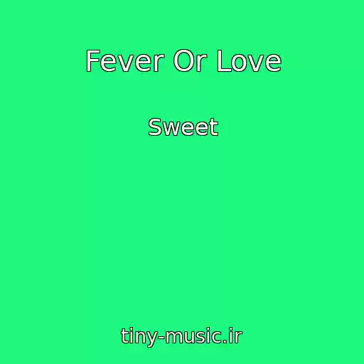 کاور آهنگ Fever Or Love از Sweet