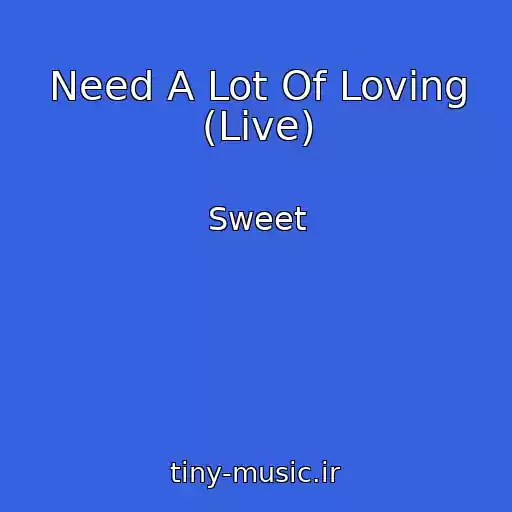کاور آهنگ Need A Lot Of Loving (Live) از Sweet