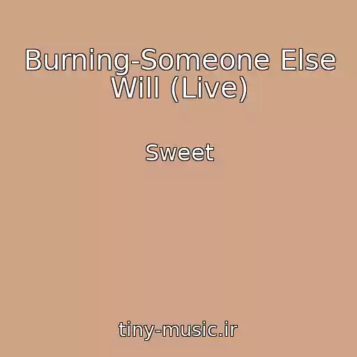 کاور آهنگ Burning-Someone Else Will (Live) از Sweet