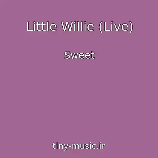 کاور آهنگ Little Willie (Live) از Sweet