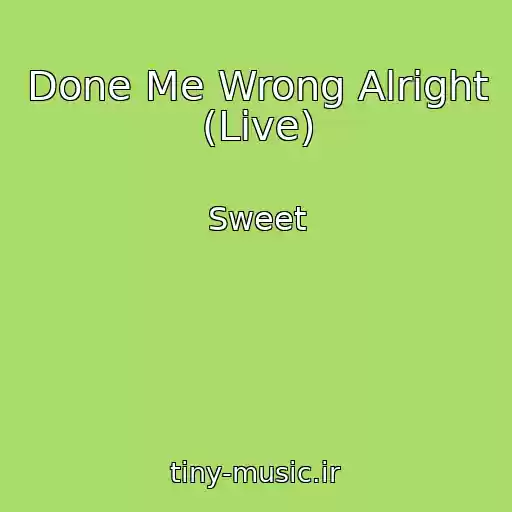 کاور آهنگ Done Me Wrong Alright (Live) از Sweet