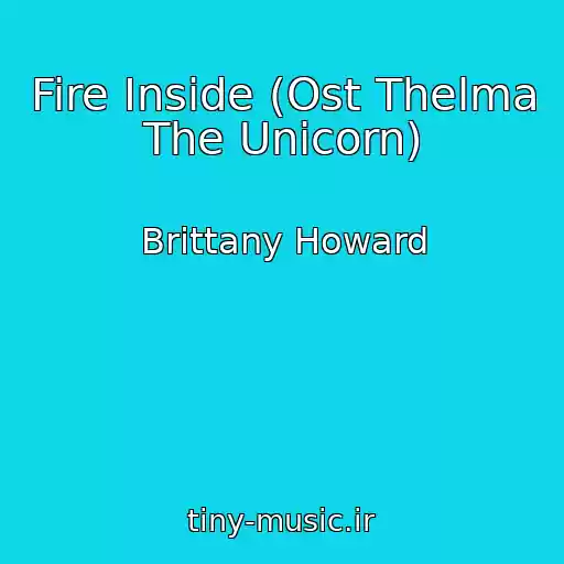 کاور آهنگ Fire Inside (Ost Thelma The Unicorn) از Brittany Howard