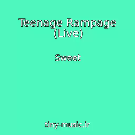 کاور آهنگ Teenage Rampage (Live) از Sweet