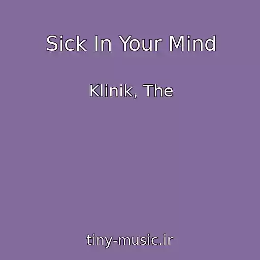 کاور آهنگ Sick In Your Mind از Klinik, The