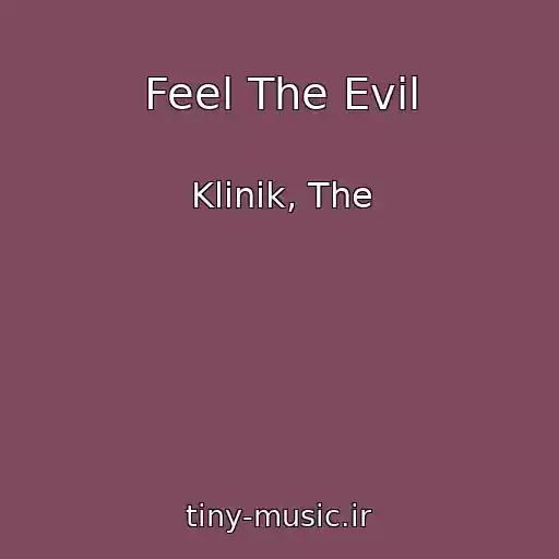 کاور آهنگ Feel The Evil از Klinik, The