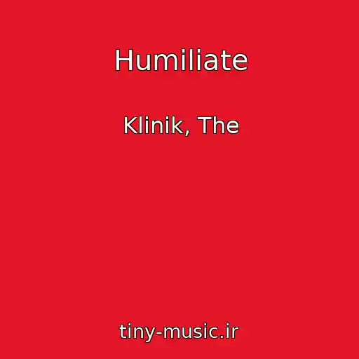 کاور آهنگ Humiliate از Klinik, The