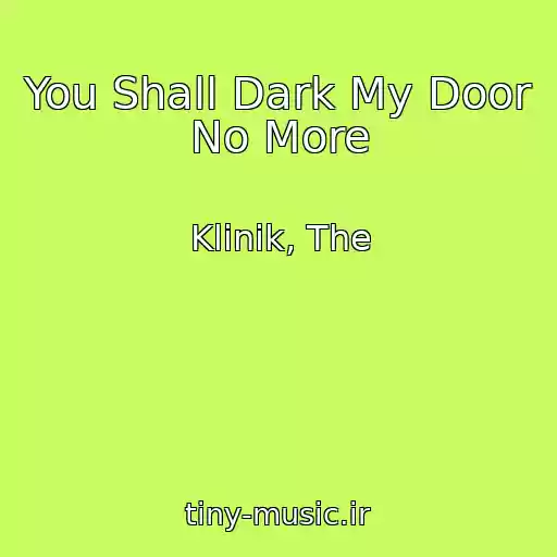 کاور آهنگ You Shall Dark My Door No More از Klinik, The