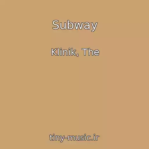 کاور آهنگ Subway از Klinik, The