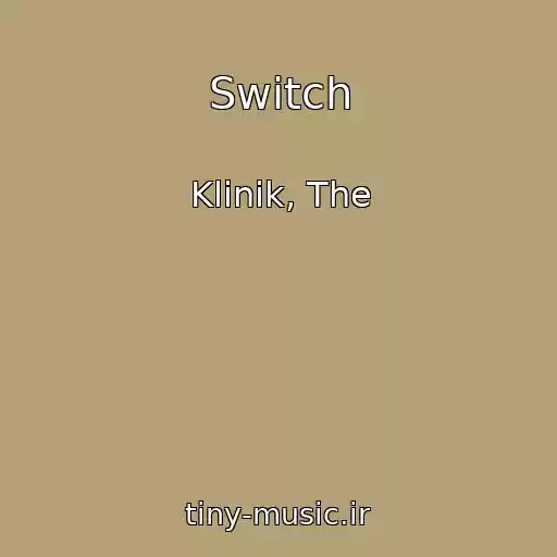 کاور آهنگ Switch از Klinik, The