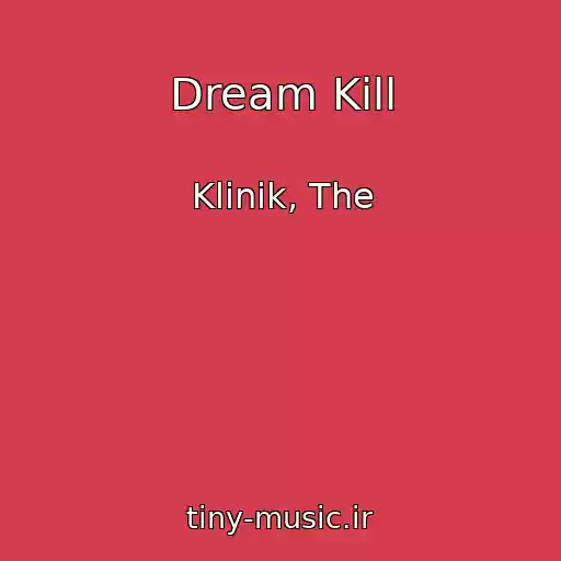 کاور آهنگ Dream Kill از Klinik, The