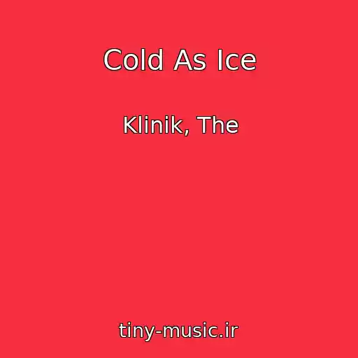 کاور آهنگ Cold As Ice از Klinik, The