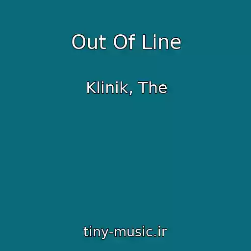 کاور آهنگ Out Of Line از Klinik, The