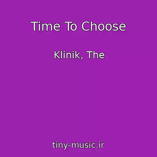 کاور آهنگ Time To Choose از Klinik, The