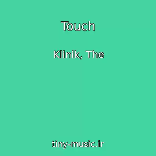کاور آهنگ Touch از Klinik, The
