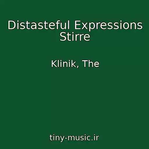کاور آهنگ Distasteful Expressions Stirre از Klinik, The