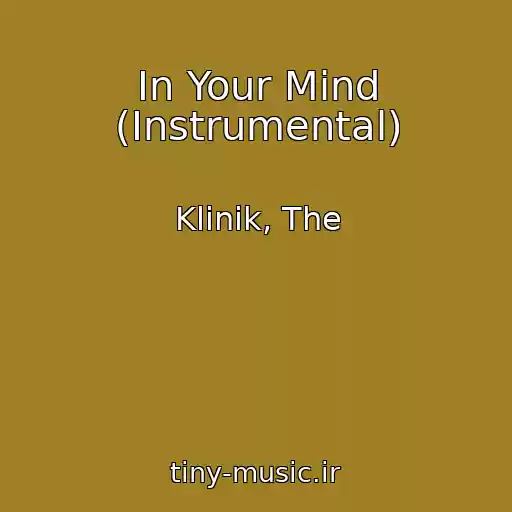 کاور آهنگ In Your Mind (Instrumental) از Klinik, The