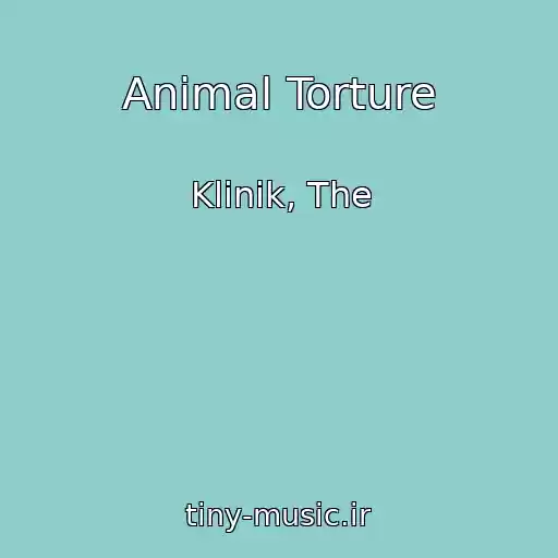 کاور آهنگ Animal Torture از Klinik, The