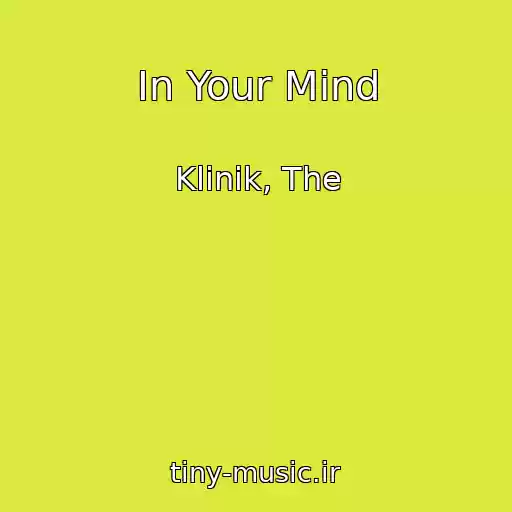 کاور آهنگ In Your Mind از Klinik, The