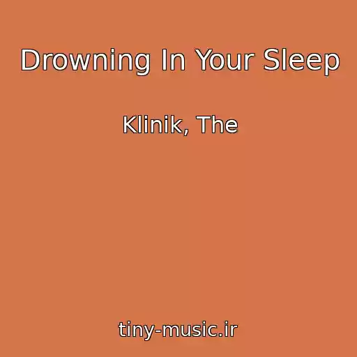 کاور آهنگ Drowning In Your Sleep از Klinik, The