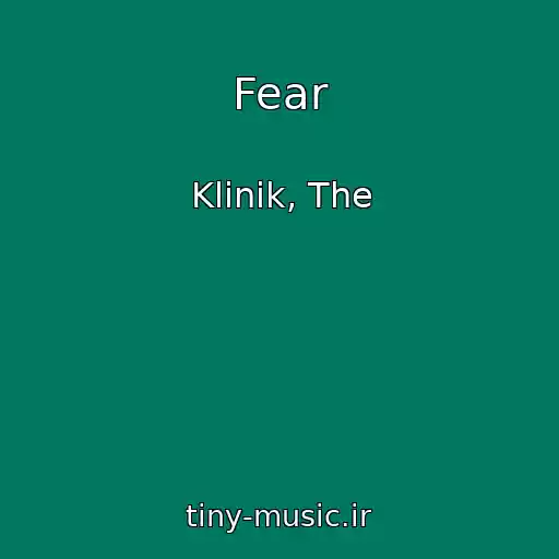 کاور آهنگ Fear از Klinik, The
