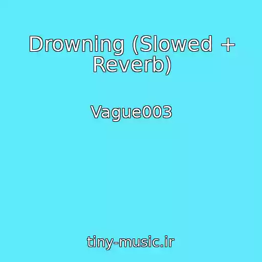 کاور آهنگ Drowning (Slowed + Reverb) از Vague003