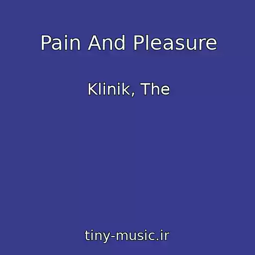 کاور آهنگ Pain And Pleasure از Klinik, The