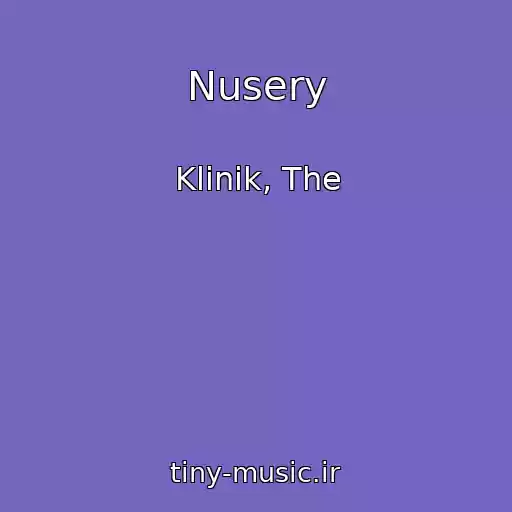 کاور آهنگ Nusery از Klinik, The