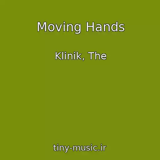 کاور آهنگ Moving Hands از Klinik, The