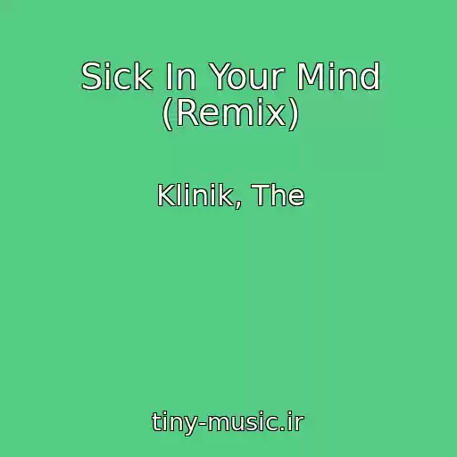 کاور آهنگ Sick In Your Mind (Remix) از Klinik, The