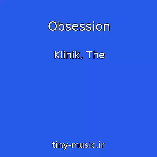 کاور آهنگ Obsession از Klinik, The