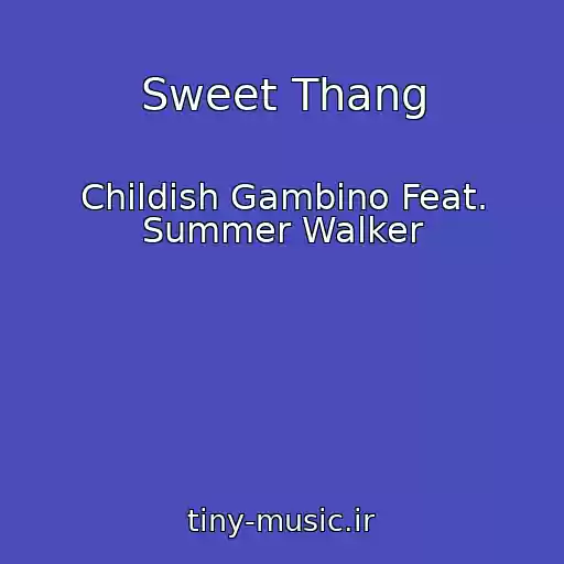 کاور آهنگ Sweet Thang از Childish Gambino Feat. Summer Walker