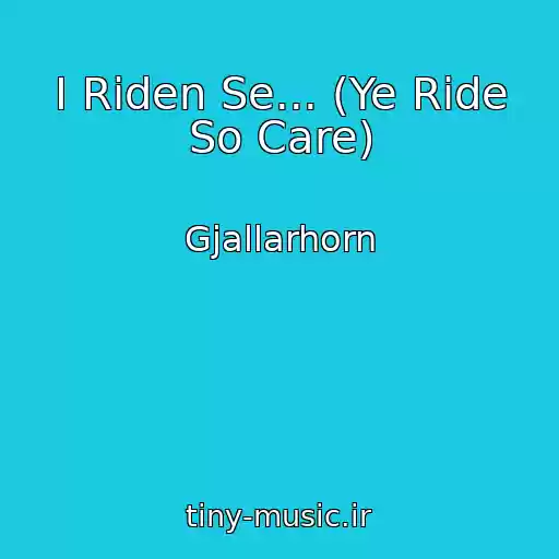 کاور آهنگ I Riden Se... (Ye Ride So Care) از Gjallarhorn
