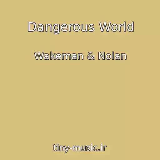 کاور آهنگ Dangerous World از Wakeman & Nolan