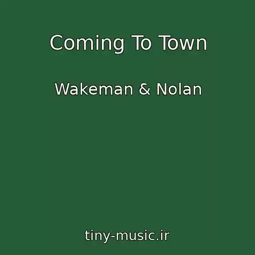 کاور آهنگ Coming To Town از Wakeman & Nolan