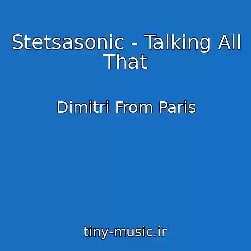 کاور آهنگ Stetsasonic - Talking All That از Dimitri From Paris