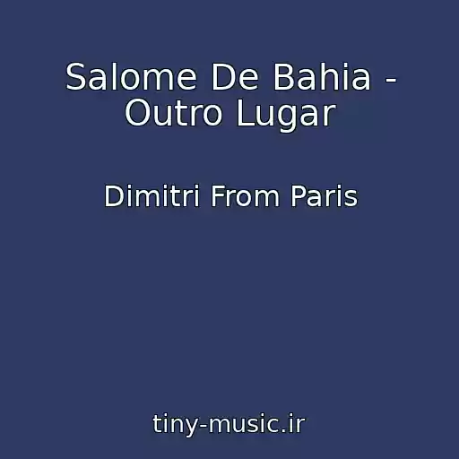 کاور آهنگ Salome De Bahia - Outro Lugar از Dimitri From Paris