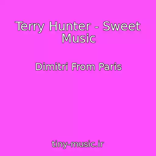 کاور آهنگ Terry Hunter - Sweet Music از Dimitri From Paris