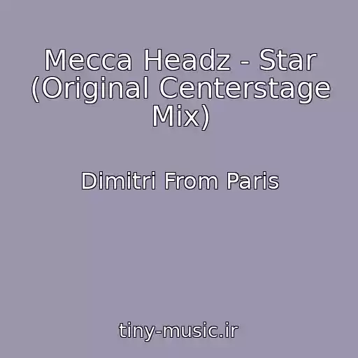 کاور آهنگ Mecca Headz - Star (Original Centerstage Mix) از Dimitri From Paris