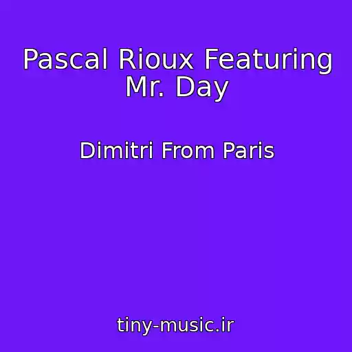 کاور آهنگ Pascal Rioux Featuring Mr. Day از Dimitri From Paris