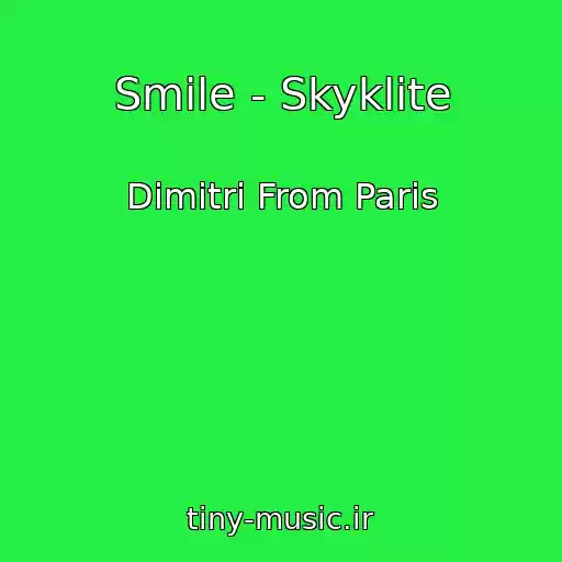 کاور آهنگ Smile - Skyklite از Dimitri From Paris