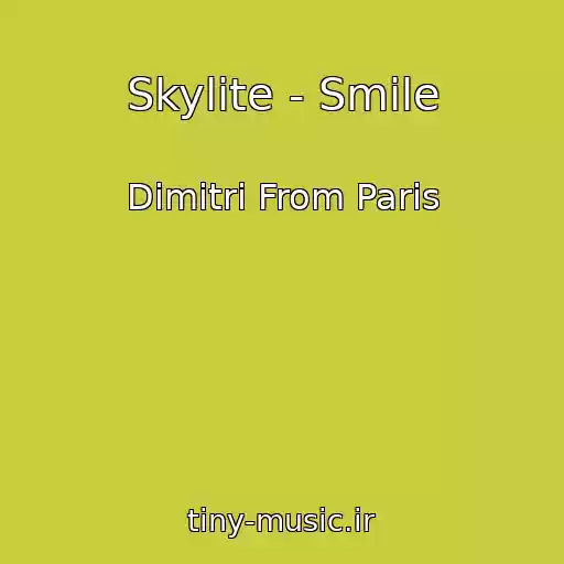 کاور آهنگ Skylite - Smile از Dimitri From Paris