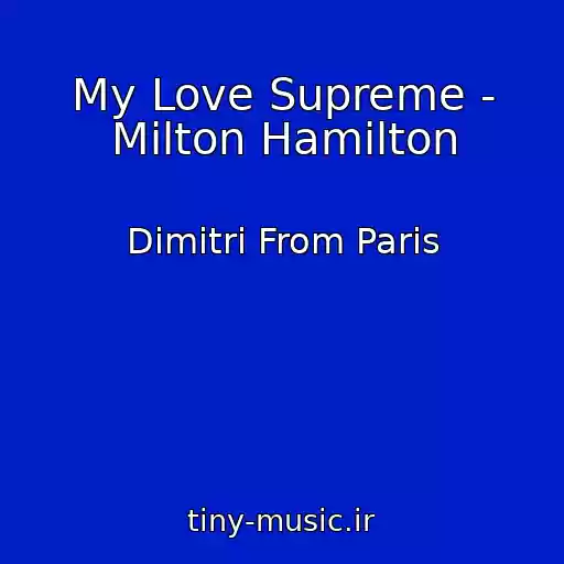 کاور آهنگ My Love Supreme - Milton Hamilton از Dimitri From Paris