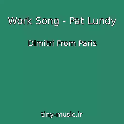 کاور آهنگ Work Song - Pat Lundy از Dimitri From Paris